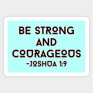 Be Strong And Courageous | Bible Verse Typography Magnet